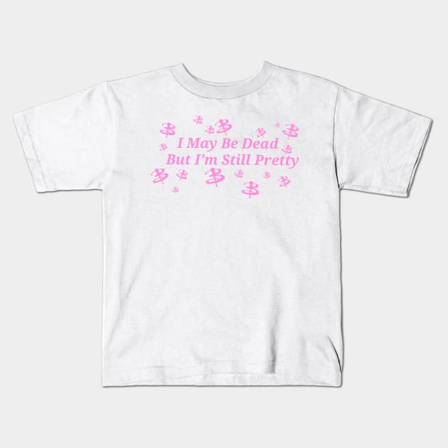 I May Be Dead But I'm Still Pretty (Buffy The Vampire Slayer) Pink Kids T-Shirt by HMUarts